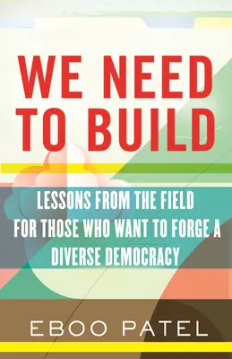 Nous devons construire : Notes de terrain pour une démocratie diversifiée - We Need to Build: Field Notes for Diverse Democracy