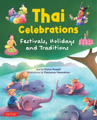 Célébrations thaïlandaises pour les enfants : Festivals, fêtes et traditions - Thai Celebrations for Children: Festivals, Holidays and Traditions