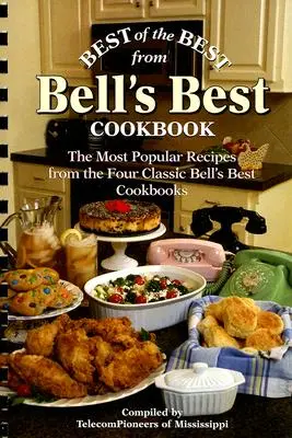 Les meilleures recettes du livre de cuisine Bell's Best : Les recettes les plus populaires des quatre livres de cuisine classiques Bell's Best - Best of the Best from Bell's Best Cookbook: The Most Popular Recipes from the Four Classic Bell's Best Cookbooks