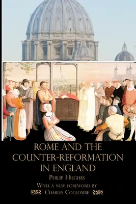 Rome et la Contre-Réforme en Angleterre - Rome and the Counter-Reformation in England