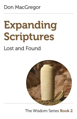 Les Écritures en expansion : Lost and Found : La série de la sagesse - Livre 2 - Expanding Scriptures: Lost and Found: The Wisdom Series Book 2