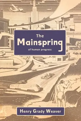 Le ressort principal du progrès humain - The Mainspring of Human Progress