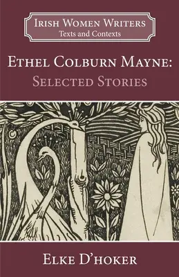 Ethel Colburn Mayne : Histoires choisies - Ethel Colburn Mayne: Selected Stories