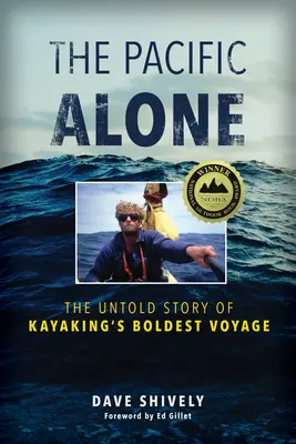 Le Pacifique seul : L'histoire inédite du voyage le plus audacieux en kayak - The Pacific Alone: The Untold Story of Kayaking's Boldest Voyage