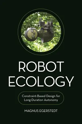 Écologie des robots : Conception basée sur les contraintes pour une autonomie de longue durée - Robot Ecology: Constraint-Based Design for Long-Duration Autonomy