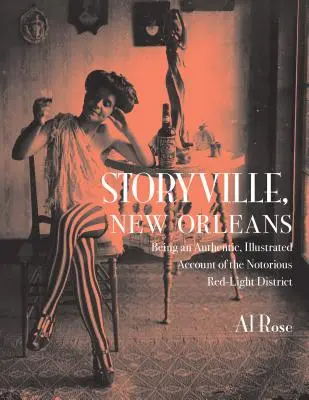 Storyville, Nouvelle-Orléans : Un récit authentique et illustré du célèbre quartier rouge - Storyville, New Orleans: Being an Authentic, Illustrated Account of the Notorious Red-Light District