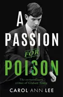 Passion pour le poison - Une histoire criminelle authentique qui ne ressemble à aucune autre, l'histoire extraordinaire de l'écolier empoisonneur de tasses à thé - Passion for Poison - A true crime story like no other, the extraordinary tale of the schoolboy teacup poisoner