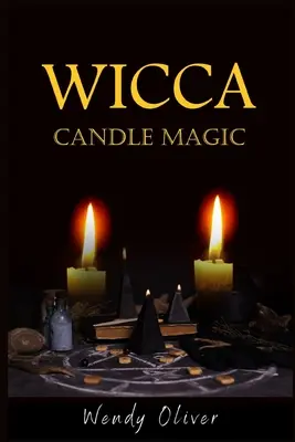La magie des bougies de la Wicca - Wicca Candle Magic