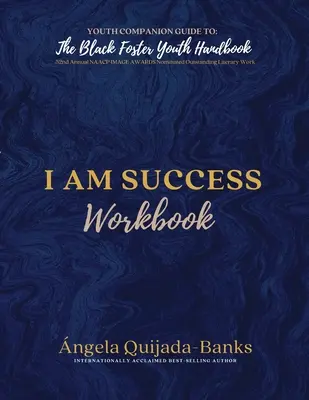 I Am Success Workbook : Youth Companion Guide to The Black Foster Youth Handbook (en anglais) - I Am Success Workbook: Youth Companion Guide to The Black Foster Youth Handbook