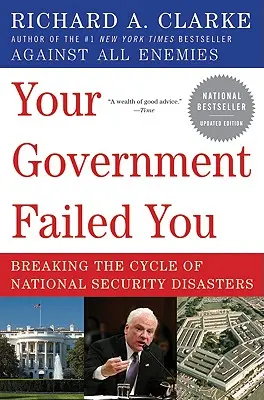 Votre gouvernement vous a laissé tomber : Rompre le cycle des catastrophes liées à la sécurité nationale - Your Government Failed You: Breaking the Cycle of National Security Disasters