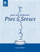 Tartes et ragoûts à l'ancienne - Nouvelle édition - Good Old-Fashioned Pies & Stews - New Edition