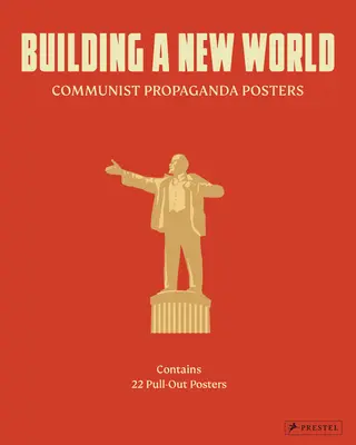 Construire un nouveau monde : Affiches de propagande communiste - Building a New World: Communist Propaganda Posters