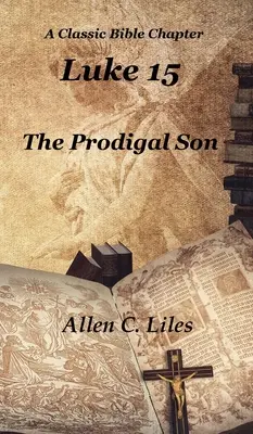 Luc 15 : Le fils prodigue - Luke 15: The Prodigal Son