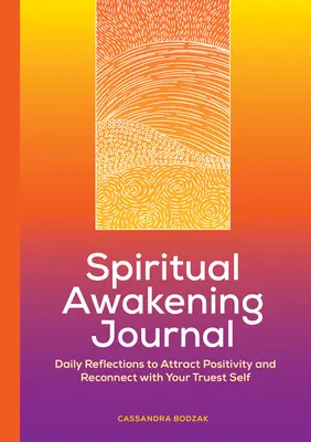 Journal d'éveil spirituel : Réflexions quotidiennes pour attirer la positivité et vous reconnecter à votre moi le plus authentique - Spiritual Awakening Journal: Daily Reflections to Attract Positivity and Reconnect with Your Truest Self