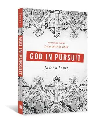 Dieu à la poursuite : Les points de bascule du doute à la foi - God in Pursuit: The Tipping Points from Doubt to Faith