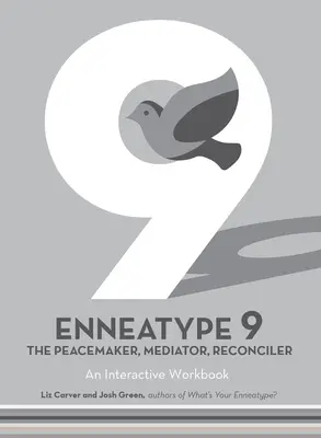 Ennéatype 9 : L'artisan de la paix, le médiateur, le réconciliateur : Un cahier d'exercices interactif - Enneatype 9: The Peacemaker, Mediator, Reconciler: An Interactive Workbook