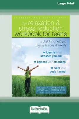 Manuel de relaxation et de réduction du stress pour les adolescents : Les compétences de la TCC pour t'aider à gérer l'inquiétude et l'anxiété - Relaxation and Stress Reduction Workbook for Teens: CBT Skills to Help You Deal with Worry and Anxiety