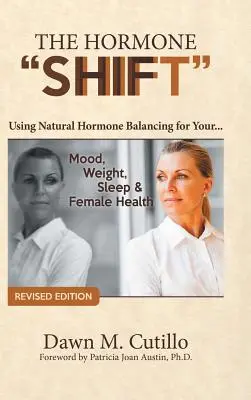 Le changement d'hormones : L'équilibrage naturel des hormones au service de votre... l'humeur, le poids, le sommeil et la santé féminine - The Hormone Shift: Using Natural Hormone Balancing for Your... Mood, Weight, Sleep & Female Health