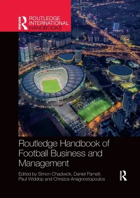 Routledge Handbook of Football Business and Management (en anglais) - Routledge Handbook of Football Business and Management