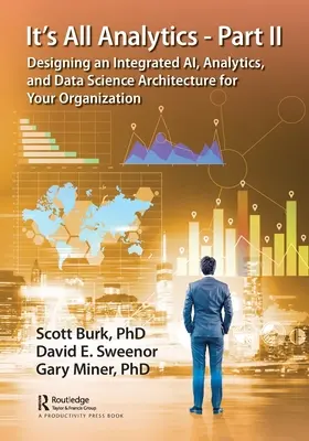 Tout est dans l'analytique - Partie II : Concevoir une architecture intégrée d'IA, d'analytique et de science des données pour votre organisation - It's All Analytics - Part II: Designing an Integrated AI, Analytics, and Data Science Architecture for Your Organization