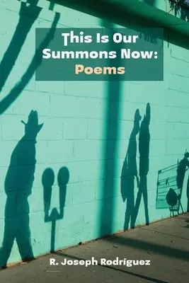 Ceci est notre appel maintenant : Poèmes - This Is Our Summons Now: Poems