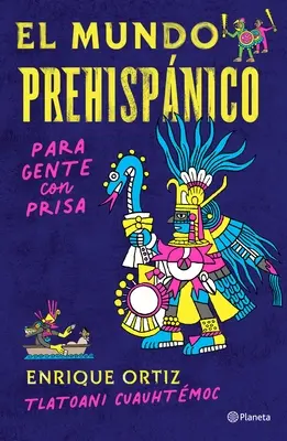 El Mundo Prehispnico Para Gente Con Prisa (Le monde préhispnique pour les personnes âgées) - El Mundo Prehispnico Para Gente Con Prisa