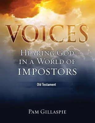 Les voix : Entendre Dieu dans un monde d'imposteurs (Ancien Testament) - Voices: Hearing God in a World of Impostors (Old Testament)