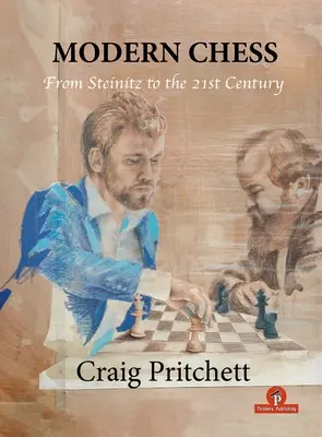 Les échecs modernes : De Steinitz au XXIe siècle - Modern Chess: From Steinitz to the 21st Century