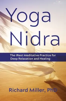 Yoga Nidra : La pratique méditative la plus importante pour une relaxation et une guérison profondes - Yoga Nidra: The Irest Meditative Practice for Deep Relaxation and Healing