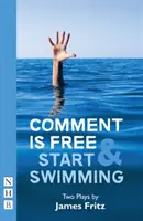 Le commentaire est gratuit et commence à nager : Deux pièces de théâtre - Comment Is Free & Start Swimming: Two Plays