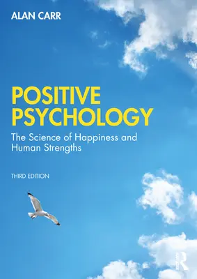 La psychologie positive : La science du bien-être et des forces humaines - Positive Psychology: The Science of Wellbeing and Human Strengths