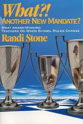 Quoi ? Un autre nouveau mandat ? Ce que font les enseignants primés lorsque les règles de l'école changent - What?! Another New Mandate?: What Award Winning Teachers Do When School Rules Change