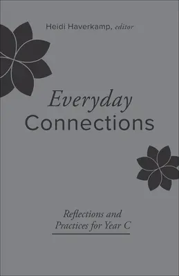 Connexions quotidiennes : Réflexions et pratiques pour l'année C - Everyday Connections: Reflections and Practices for Year C