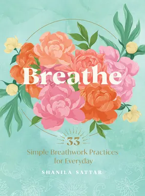 Respirez : 33 pratiques respiratoires simples - Breathe: 33 Simple Breathwork Practices