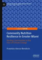 Résilience de la nutrition communautaire dans le Grand Miami : Nourrir les communautés face au changement climatique - Community Nutrition Resilience in Greater Miami: Feeding Communities in the Face of Climate Change