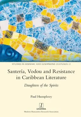 Santera, Vodou et Résistance dans la littérature caribéenne : Les filles des esprits - Santera, Vodou and Resistance in Caribbean Literature: Daughters of the Spirits