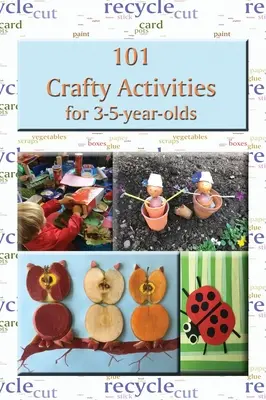 101 activités manuelles pour les 3-5 ans - 101 Crafty Activities for 3-5-year-olds