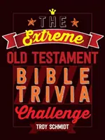 Les 100 versets les plus encourageants de la Bible - Blagues et faits amusants pour les enfants - The Extreme Old Testament Bible Trivia Challenge