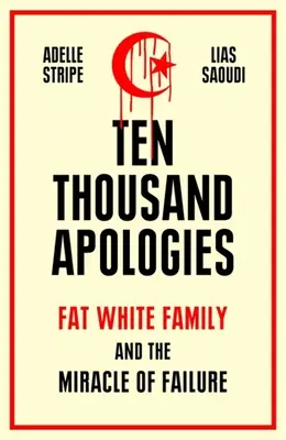 Dix mille excuses : Fat White Family et le miracle de l'échec - Ten Thousand Apologies: Fat White Family and the Miracle of Failure