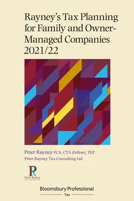 Rayney's Tax Planning for Family and Owner-Managed Companies 2021/22 (en anglais) - Rayney's Tax Planning for Family and Owner-Managed Companies 2021/22