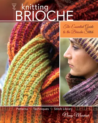 Tricoter de la brioche : le guide essentiel du point de brioche - Knitting Brioche: The Essential Guide to the Brioche Stitch