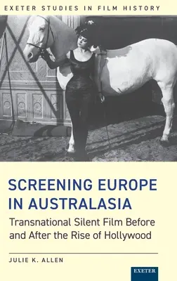 L'Europe à l'écran en Australasie : le cinéma muet transnational avant et après l'avènement d'Hollywood - Screening Europe in Australasia: Transnational Silent Film Before and After the Rise of Hollywood