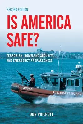 L'Amérique est-elle en sécurité ? Terrorisme, sécurité intérieure et préparation aux situations d'urgence, deuxième édition - Is America Safe?: Terrorism, Homeland Security, and Emergency Preparedness, Second Edition