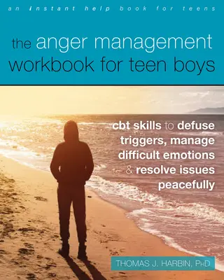 The Anger Management Workbook for Teen Boys (Manuel de gestion de la colère pour les adolescents) : Des compétences en TCC pour désamorcer les déclencheurs, gérer les émotions difficiles et résoudre les problèmes de manière pacifique. - The Anger Management Workbook for Teen Boys: CBT Skills to Defuse Triggers, Manage Difficult Emotions, and Resolve Issues Peacefully