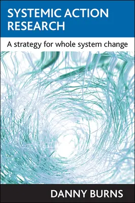 Recherche-action systémique : Une stratégie pour le changement de l'ensemble du système - Systemic Action Research: A Strategy for Whole System Change