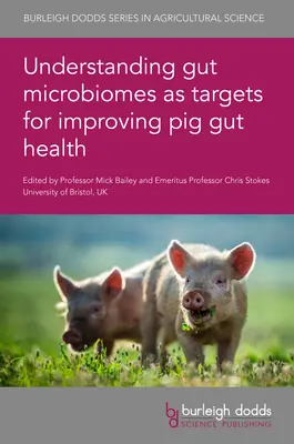 Comprendre les microbiomes intestinaux pour améliorer la santé intestinale des porcs - Understanding Gut Microbiomes as Targets for Improving Pig Gut Health