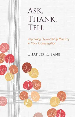 Demander, remercier, raconter : améliorer le ministère de l'intendance dans votre congrégation - Ask, Thank, Tell: Improving Stewardship Ministry in Your Congregation