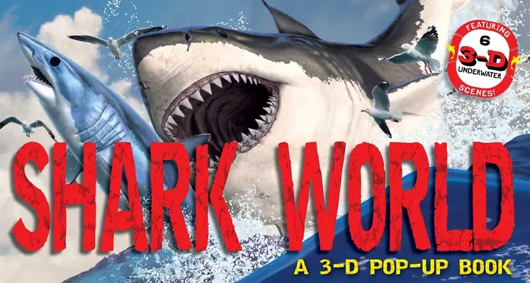 Le monde des requins : Un livre pop-up en 3D - Shark World: A 3-D Pop-Up Book