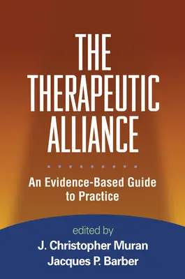 L'alliance thérapeutique : Un guide de pratique fondé sur des données probantes - The Therapeutic Alliance: An Evidence-Based Guide to Practice