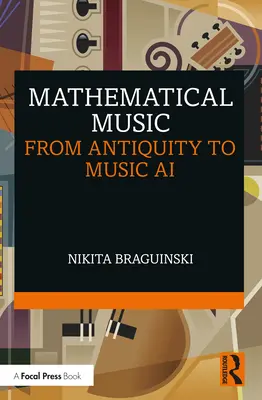 La musique mathématique : De l'Antiquité à l'IA musicale - Mathematical Music: From Antiquity to Music AI